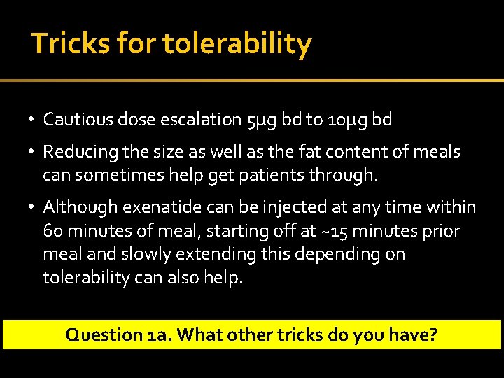 Tricks for tolerability • Cautious dose escalation 5µg bd to 10µg bd • Reducing