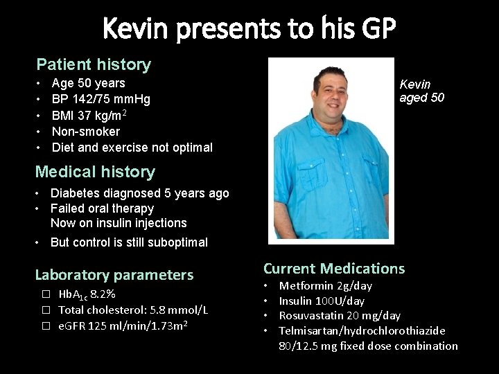 Kevin presents to his GP Patient history • • • Age 50 years BP