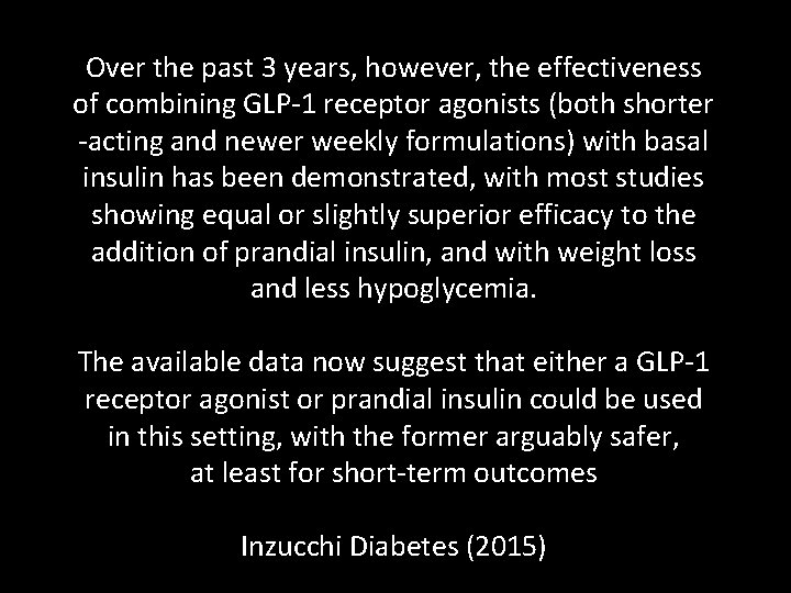 Over the past 3 years, however, the effectiveness of combining GLP-1 receptor agonists (both