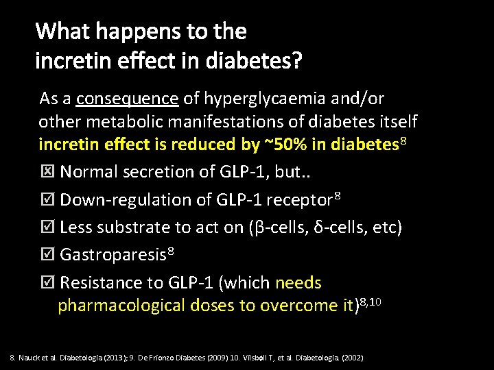 What happens to the incretin effect in diabetes? As a consequence of hyperglycaemia and/or
