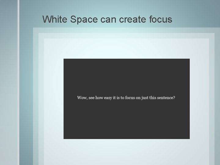 White Space can create focus 