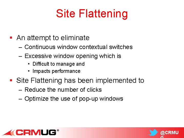 Site Flattening § An attempt to eliminate – Continuous window contextual switches – Excessive