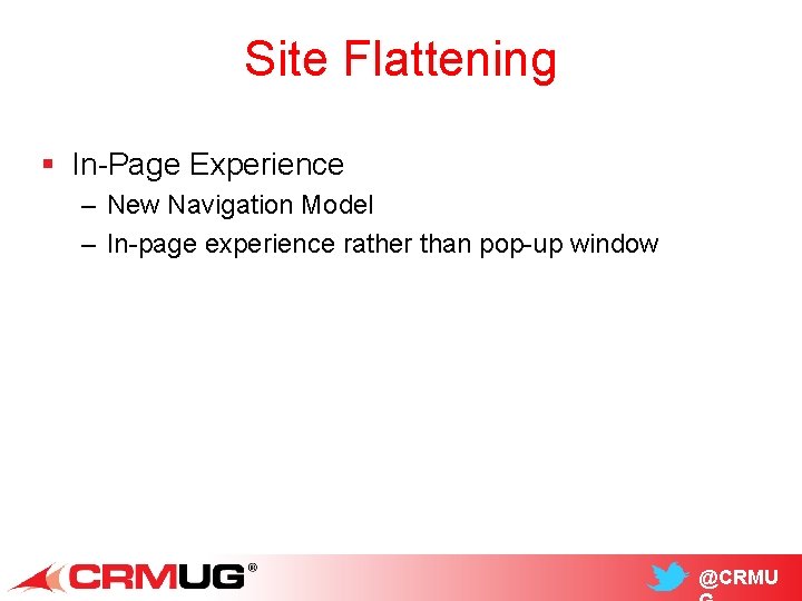Site Flattening § In-Page Experience – New Navigation Model – In-page experience rather than