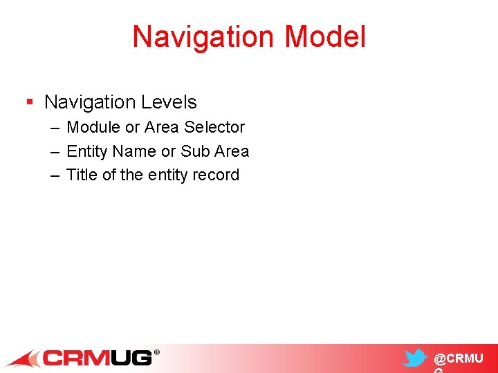 Navigation Model § Navigation Levels – Module or Area Selector – Entity Name or