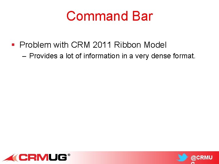Command Bar § Problem with CRM 2011 Ribbon Model – Provides a lot of