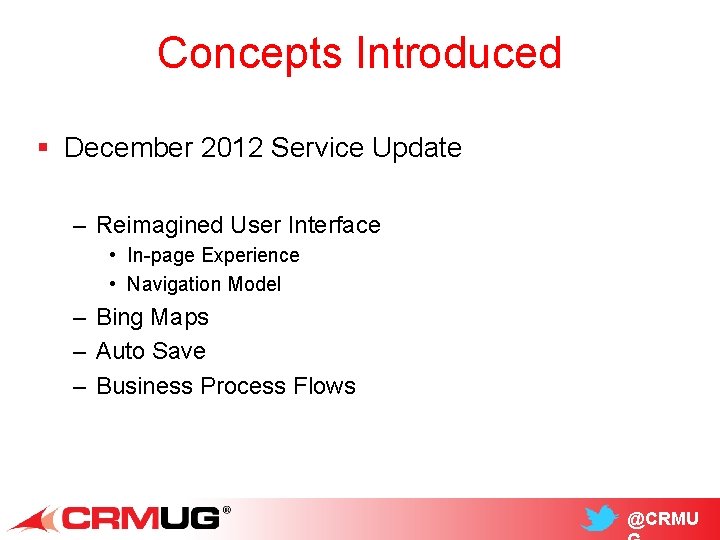 Concepts Introduced § December 2012 Service Update – Reimagined User Interface • In-page Experience