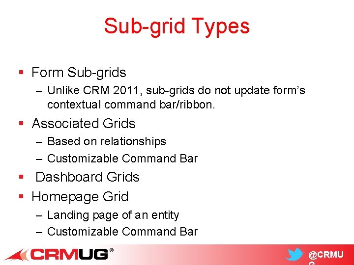 Sub-grid Types § Form Sub-grids – Unlike CRM 2011, sub-grids do not update form’s