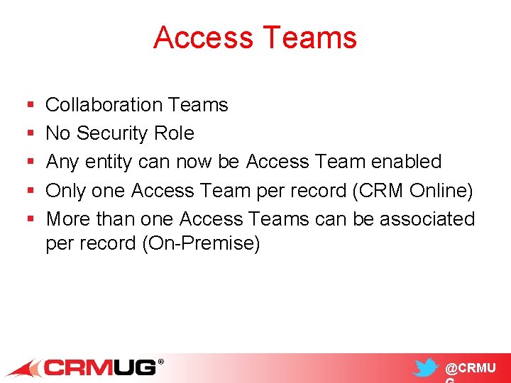 Access Teams § § § Collaboration Teams No Security Role Any entity can now