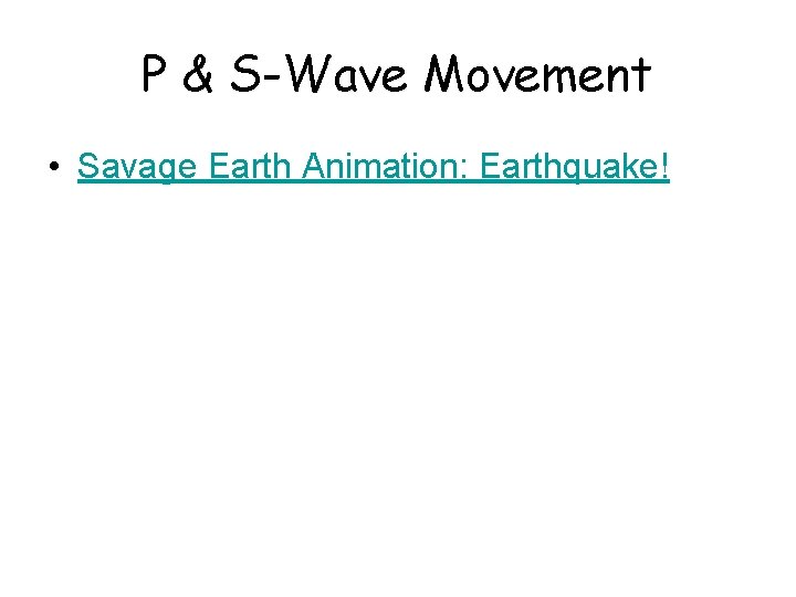 P & S-Wave Movement • Savage Earth Animation: Earthquake! 