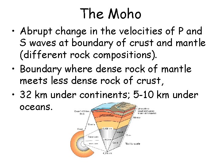 The Moho • Abrupt change in the velocities of P and S waves at