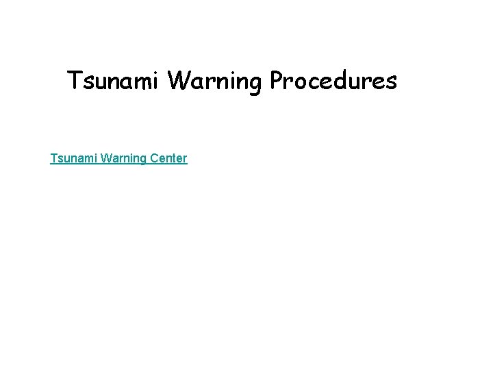 Tsunami Warning Procedures Tsunami Warning Center 