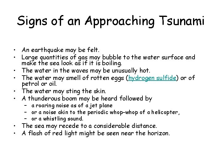 Signs of an Approaching Tsunami • An earthquake may be felt. • Large quantities