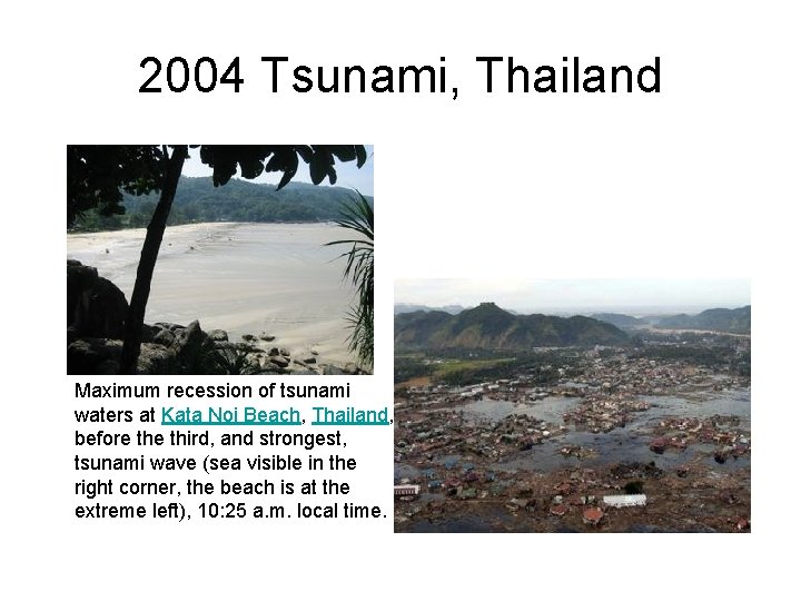 2004 Tsunami, Thailand Maximum recession of tsunami waters at Kata Noi Beach, Thailand, before