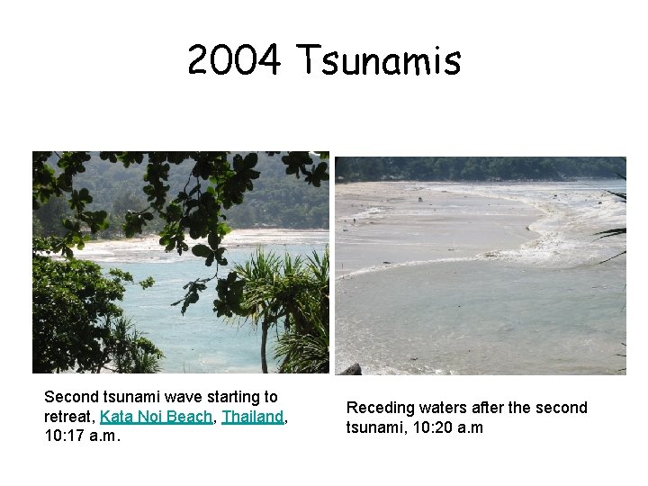 2004 Tsunamis Second tsunami wave starting to retreat, Kata Noi Beach, Thailand, 10: 17