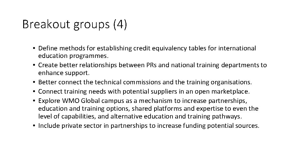 Breakout groups (4) • Define methods for establishing credit equivalency tables for international education