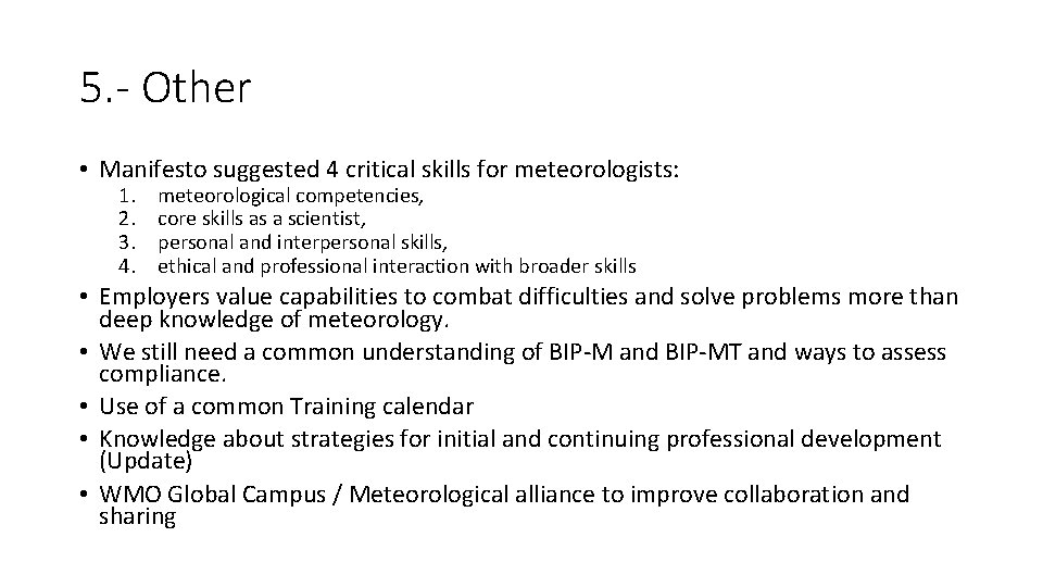 5. - Other • Manifesto suggested 4 critical skills for meteorologists: 1. 2. 3.