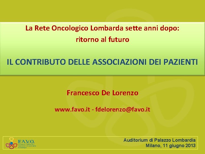 La Rete Oncologico Lombarda sette anni dopo: ritorno al futuro IL CONTRIBUTO DELLE ASSOCIAZIONI