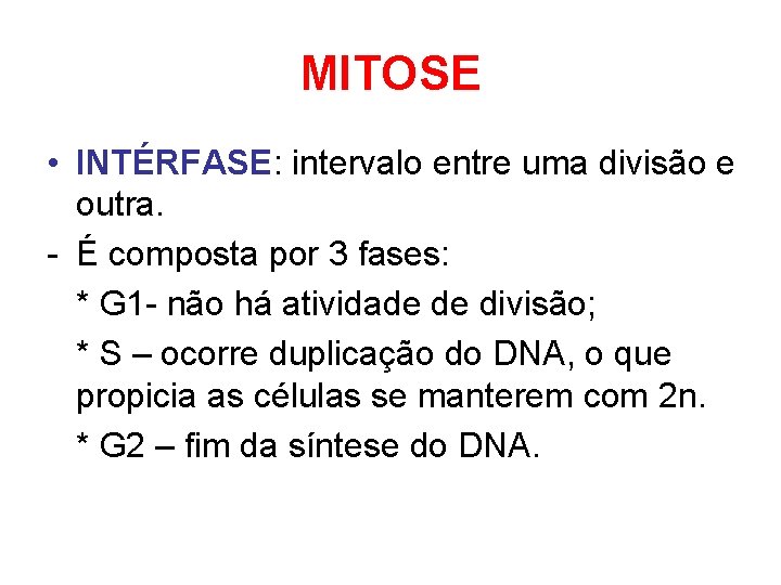 MITOSE • INTÉRFASE: intervalo entre uma divisão e outra. - É composta por 3