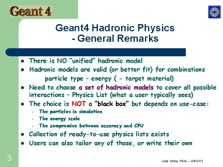 Geant 4 Hadronic Physics - General Remarks l l There is NO ”unified” hadronic