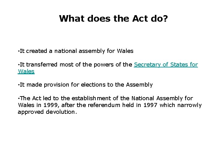 What does the Act do? • It created a national assembly for Wales •