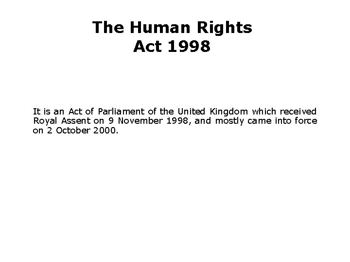 The Human Rights Act 1998 It is an Act of Parliament of the United