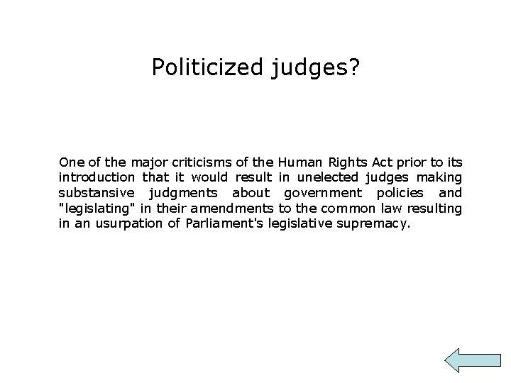 Politicized judges? One of the major criticisms of the Human Rights Act prior to