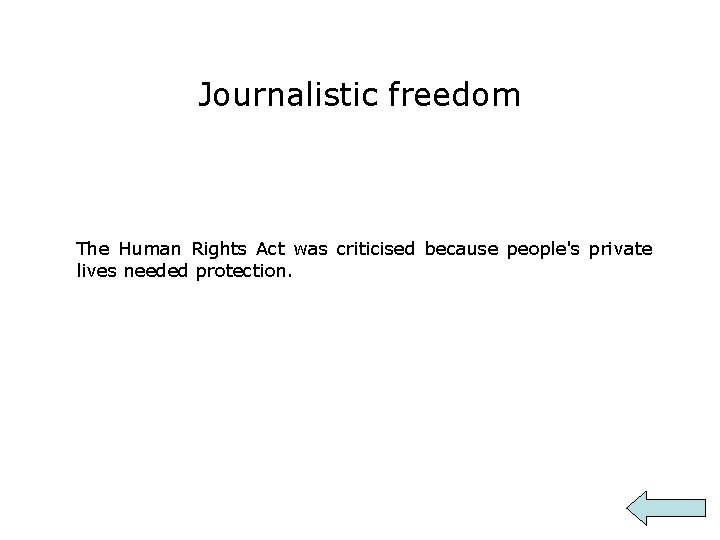 Journalistic freedom The Human Rights Act was criticised because people's private lives needed protection.