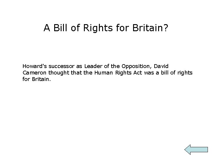 A Bill of Rights for Britain? Howard's successor as Leader of the Opposition, David