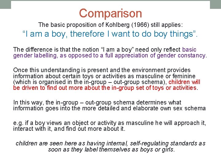 Comparison The basic proposition of Kohlberg (1966) still applies: “I am a boy, therefore
