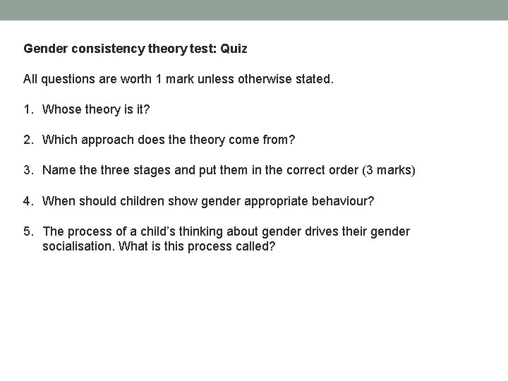 Gender consistency theory test: Quiz All questions are worth 1 mark unless otherwise stated.