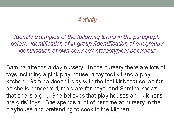 Activity Identify examples of the following terms in the paragraph below: identification of in