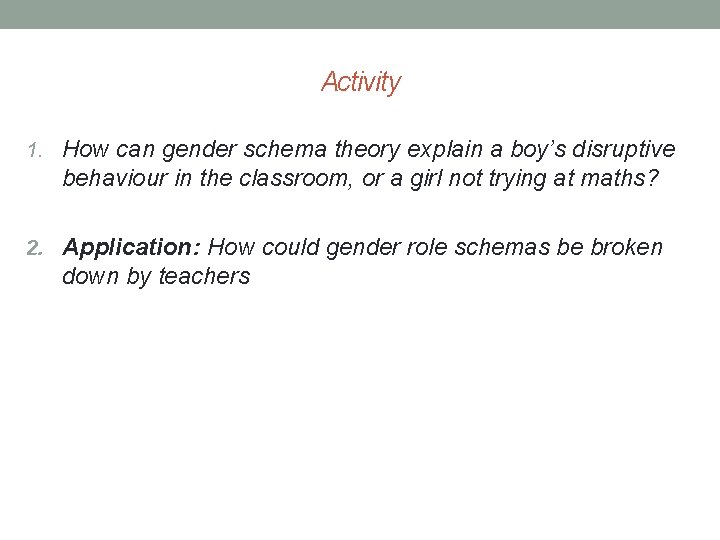 Activity 1. How can gender schema theory explain a boy’s disruptive behaviour in the