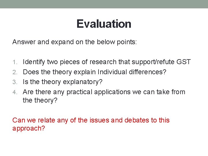 Evaluation Answer and expand on the below points: 1. Identify two pieces of research