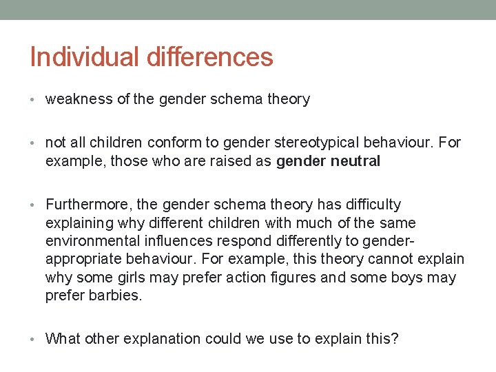 Individual differences • weakness of the gender schema theory • not all children conform