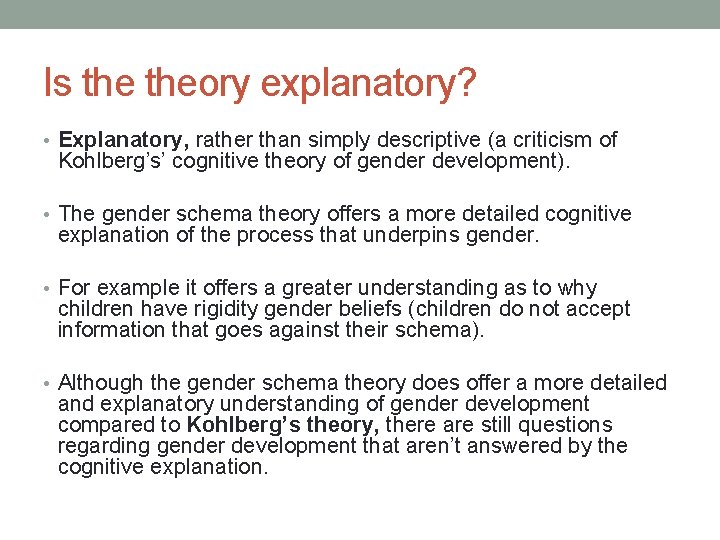 Is theory explanatory? • Explanatory, rather than simply descriptive (a criticism of Kohlberg’s’ cognitive