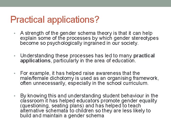 Practical applications? • A strength of the gender schema theory is that it can