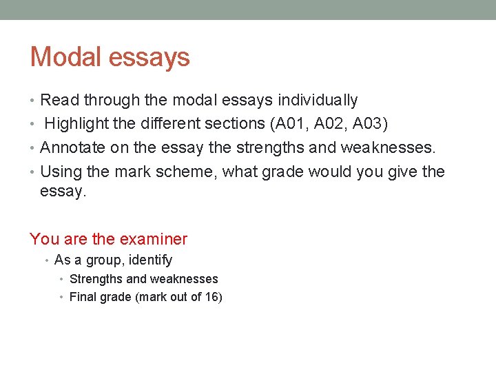 Modal essays • Read through the modal essays individually • Highlight the different sections