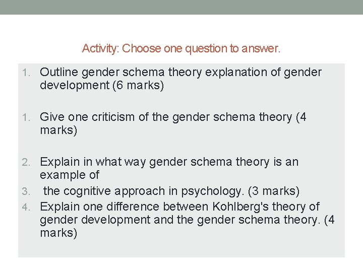 Activity: Choose one question to answer. 1. Outline gender schema theory explanation of gender
