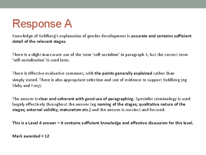 Response A Knowledge of Kohlberg’s explanation of gender development is accurate and contains sufficient