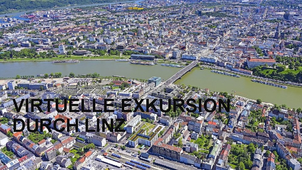 VIRTUELLE EXKURSION DURCH LINZ 