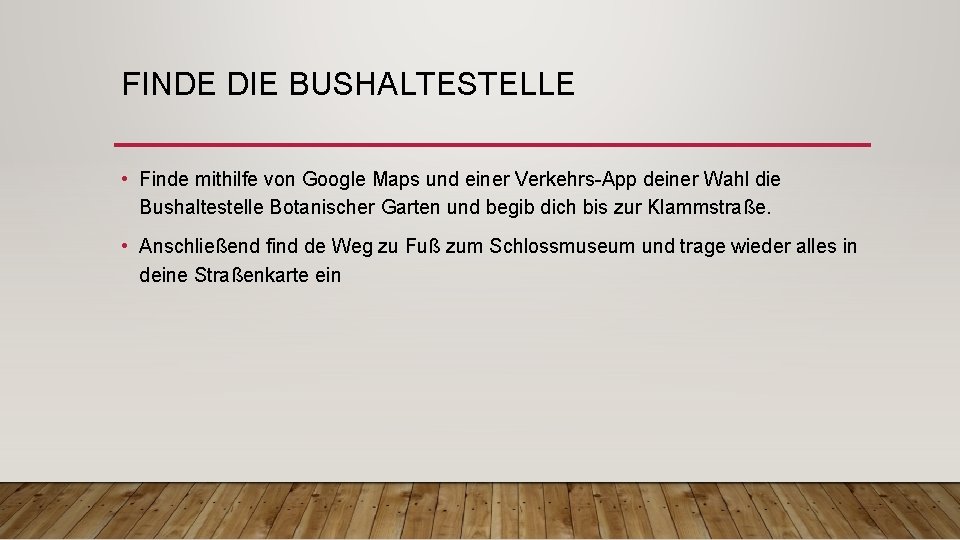 FINDE DIE BUSHALTESTELLE • Finde mithilfe von Google Maps und einer Verkehrs-App deiner Wahl