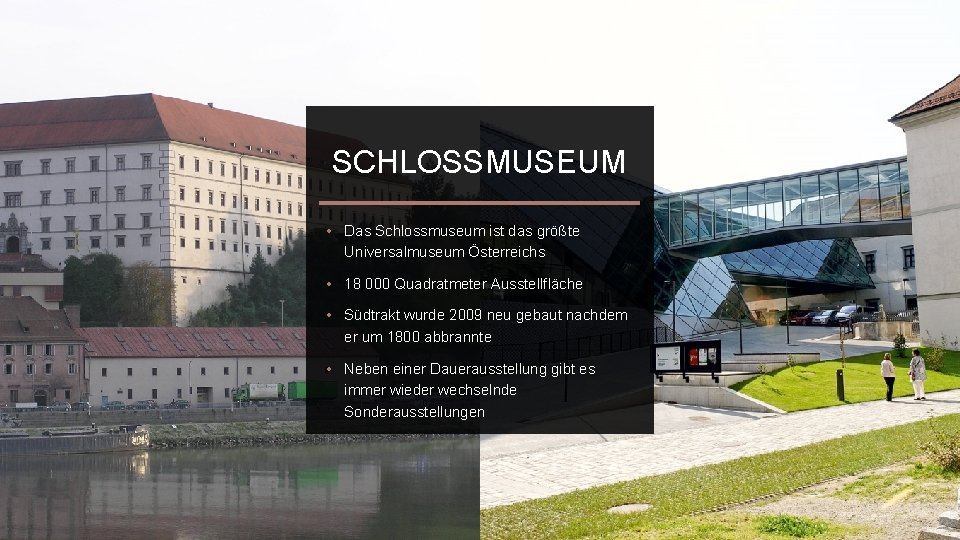 SCHLOSSMUSEUM • Das Schlossmuseum ist das größte Universalmuseum Österreichs • 18 000 Quadratmeter Ausstellfläche