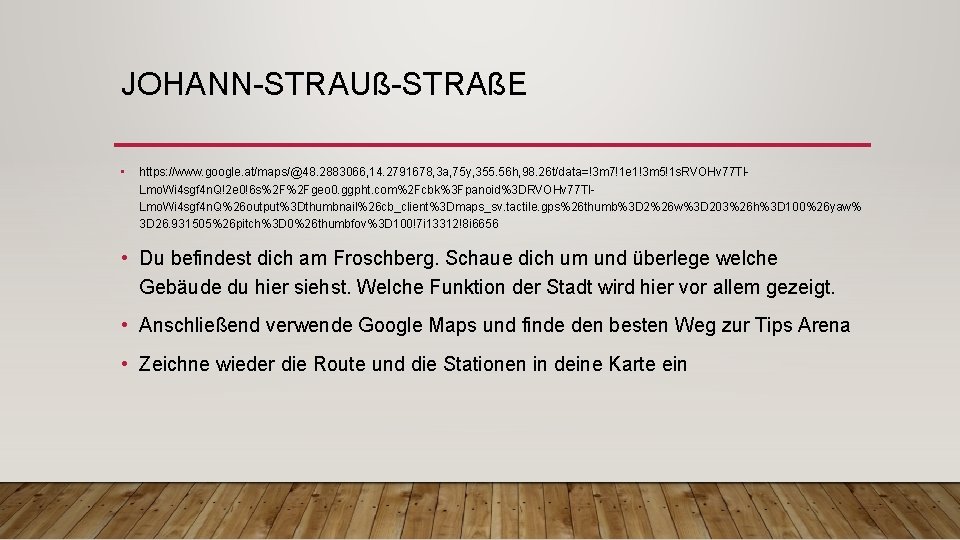 JOHANN-STRAUß-STRAßE • https: //www. google. at/maps/@48. 2883066, 14. 2791678, 3 a, 75 y, 355.
