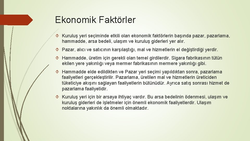 Ekonomik Faktörler Kuruluş yeri seçiminde etkili olan ekonomik faktörlerin başında pazar, pazarlama, hammadde, arsa