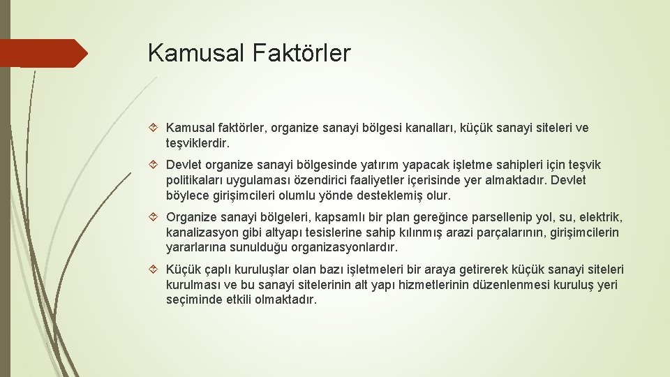 Kamusal Faktörler Kamusal faktörler, organize sanayi bölgesi kanalları, küçük sanayi siteleri ve teşviklerdir. Devlet