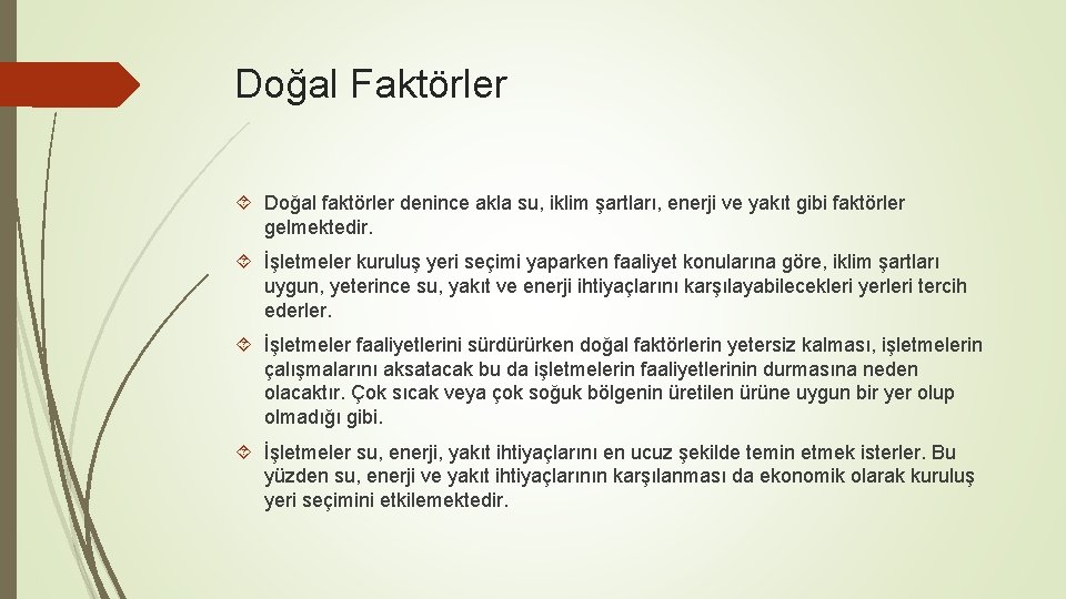 Doğal Faktörler Doğal faktörler denince akla su, iklim şartları, enerji ve yakıt gibi faktörler