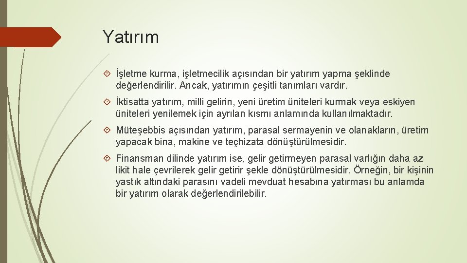 Yatırım İşletme kurma, işletmecilik açısından bir yatırım yapma şeklinde değerlendirilir. Ancak, yatırımın çeşitli tanımları