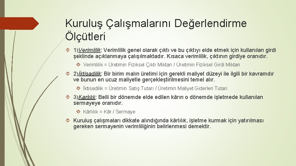 Kuruluş Çalışmalarını Değerlendirme Ölçütleri 1)Verimlilik: Verimlilik genel olarak çıktı ve bu çıktıyı elde etmek