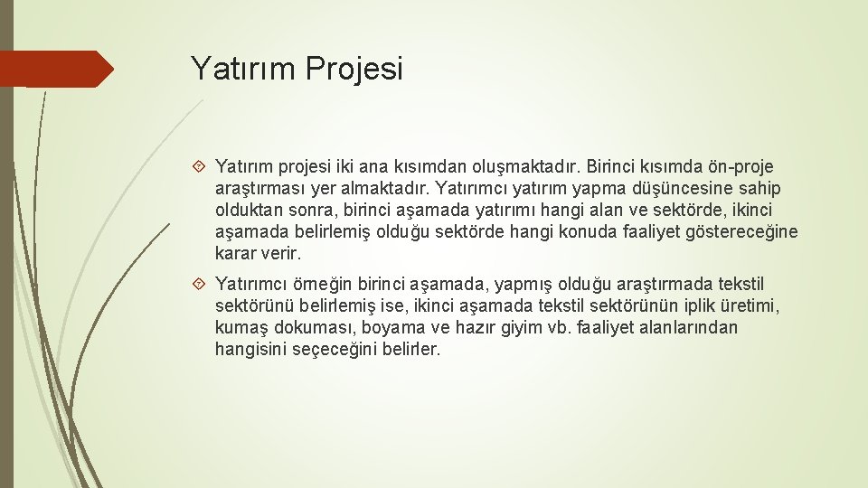 Yatırım Projesi Yatırım projesi iki ana kısımdan oluşmaktadır. Birinci kısımda ön-proje araştırması yer almaktadır.