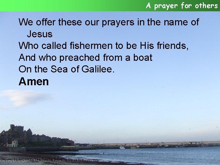 A prayer for others We offer these our prayers in the name of Jesus